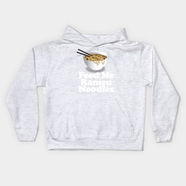 Feed Me Ramen Noodles Ramen Noodle Lover Kids Hoodie by Nonstop Shirts